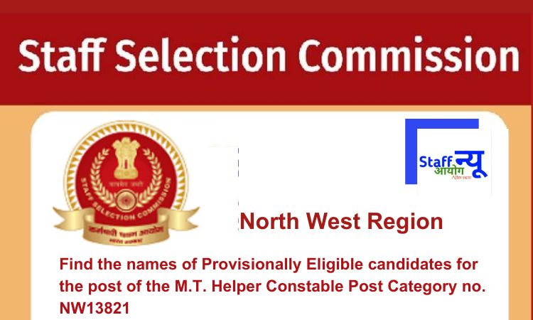 
                                                        Find the names of Provisionally Eligible candidates for the post of the M.T. Helper Constable Post Category no. NW13821