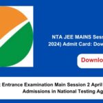 NTA JEE MAINS Sessions II (April 2024) Admit Card Download now !!