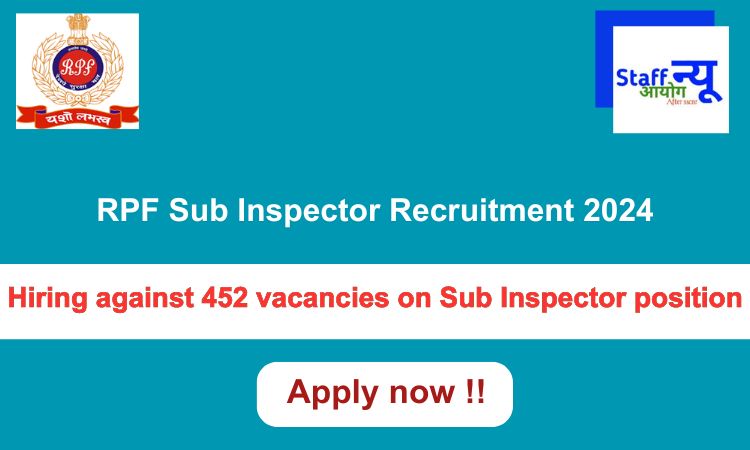 
                                                        RPF Sub Inspector Recruitment 2024: 452 vacancies will be filled. Apply now !!