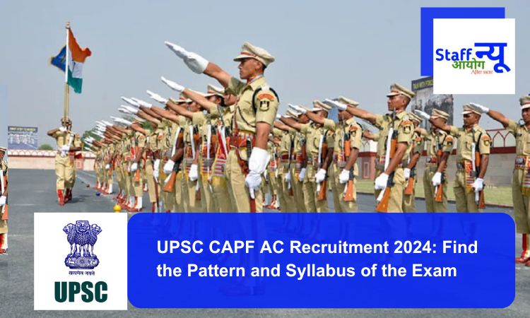 
                                                        UPSC CAPF AC Recruitment 2024: Find the Pattern and Syllabus of the Exam