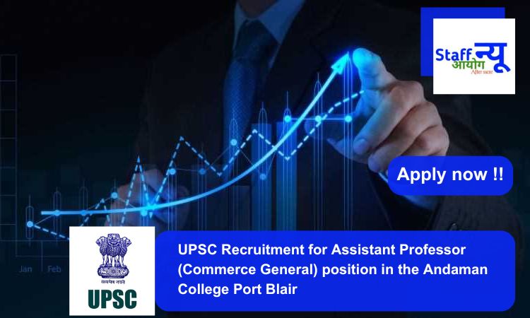 
                                                        UPSC Recruitment for Assistant Professor (Commerce General) position in the Andaman College Port Blair. Apply now !!
