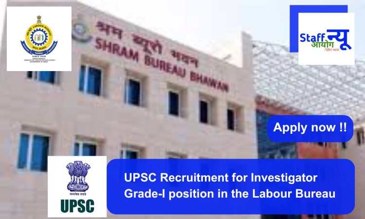 
                                                        UPSC Recruitment for Investigator Grade-I position in the Labour Bureau. Apply now !!
