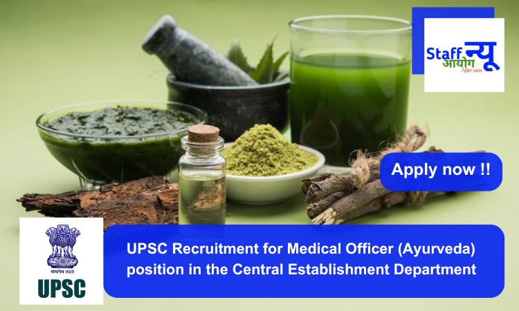 
                                                        UPSC Recruitment for Medical Officer (Ayurveda) position. Apply now !!