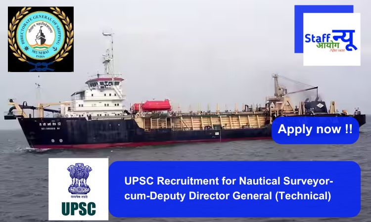 
                                                        UPSC Recruitment for Nautical Surveyor-cum-Deputy Director General (Technical). Apply now !!
