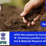 UPSC Recruitment for Scientist ‘B’ (Chemistry) position in Central Soil & Materials Research Station.