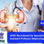 UPSC Recruitment for Specialist Grade III Assistant Professor (Nephrology)
