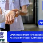 UPSC Recruitment for Specialist Grade III Assistant Professor (Orthopaedics).