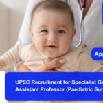 UPSC Recruitment for Specialist Grade III Assistant Professor (Paediatric Surgery). Apply now !!