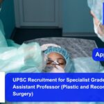UPSC Recruitment for Specialist Grade III Assistant Professor (Plastic and Reconstructive Surgery). Apply now !!