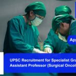 UPSC Recruitment for Specialist Grade III Assistant Professor (Surgical Oncology)