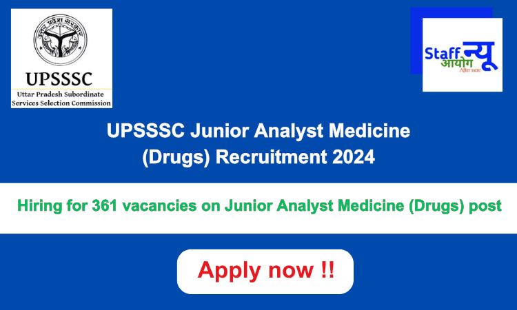 
                                                        UPSSSC Junior Analyst Medicine (Drugs) Recruitment 2024: 361 vacancies will be filled. Apply now !!