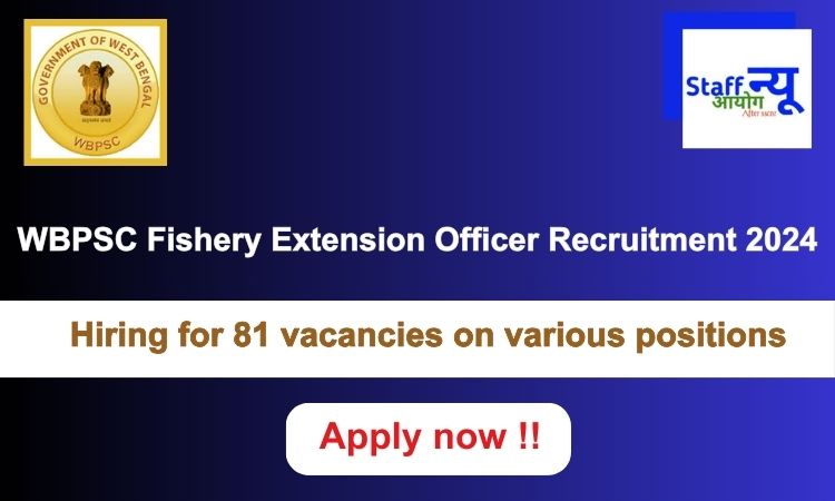 
                                                        WBPSC Fishery Extension Officer Recruitment 2024: 81 vacancies will be filled. Apply now !!