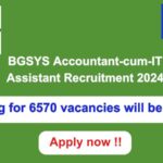 BGSYS Accountant-cum-IT Assistant Recruitment 2024 6570 vacancies will be filled. Apply now !!