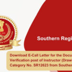 Download E-Call Letter for the Document Verification post of Instructor (Drawing) Post Category No. SR12623 from Southern Region