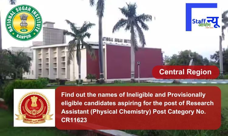 
                                                        Find out the names of Ineligible and Provisionally eligible candidates aspiring for the post of Research Assistant (Physical Chemistry) Post Category No. CR11623