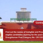 Find out the names of Ineligible and Provisionally eligible candidates aspiring for the post of Senior Draughtsman Post Category No. CR11523