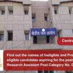 Find out the names of Ineligible and Provisionally eligible candidates aspiring for the post of Senior Research Assistant Post Category No. CR13523