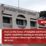 Find out the names of Ineligible and Provisionally eligible candidates aspiring for the post of Technical Superintendent (Weaving) Post Category No. MP10123