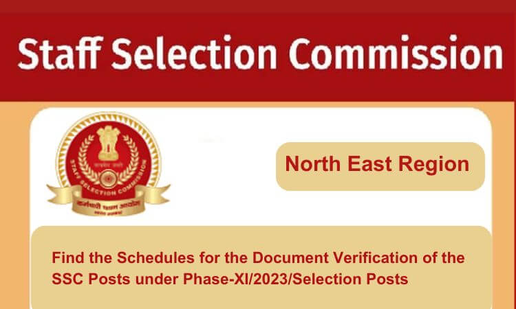 
                                                        Find the Schedules for the Document Verification of the SSC Posts from North East Region