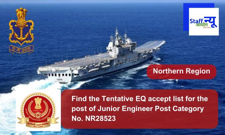 
                                                        Find the Tentative EQ accept list for the post of Junior Engineer Post Category No. NR28523