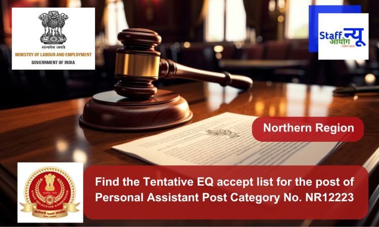 
                                                        Find the Tentative EQ accept list for the post of Personal Assistant Post Category No. NR12223