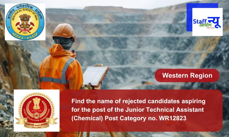 
                                                        Find the name of rejected candidates aspiring for the post of the Junior Technical Assistant (Chemical) Post Category no. WR12823