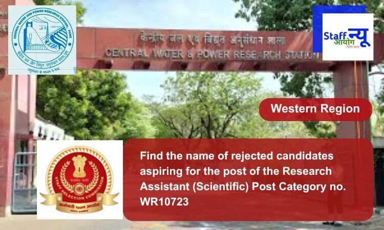 
                                                        Find the name of rejected candidates aspiring for the post of the Research Assistant (Scientific) Post Category no. WR10723