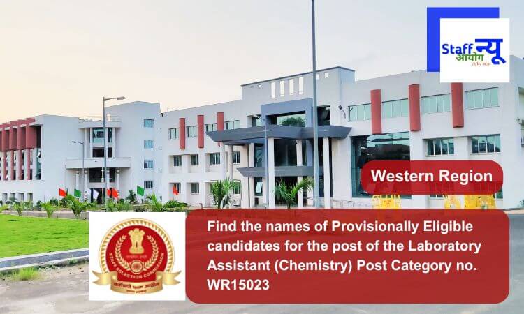 
                                                        Find the names of Provisionally Eligible candidates for the post of the Laboratory Assistant (Chemistry) Post Category no. WR15023