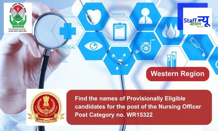 
                                                        Find the names of Provisionally Eligible candidates for the post of the Nursing Officer Post Category no. WR15322