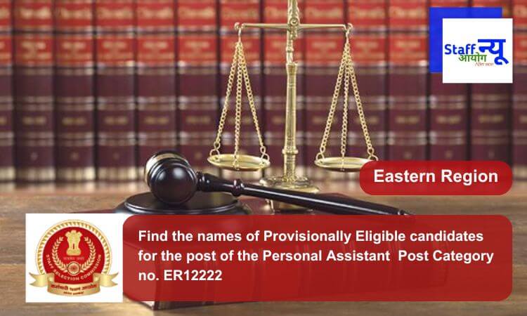 
                                                        Find the names of Provisionally Eligible candidates for the post of the Personal Assistant  Post Category no. ER12222