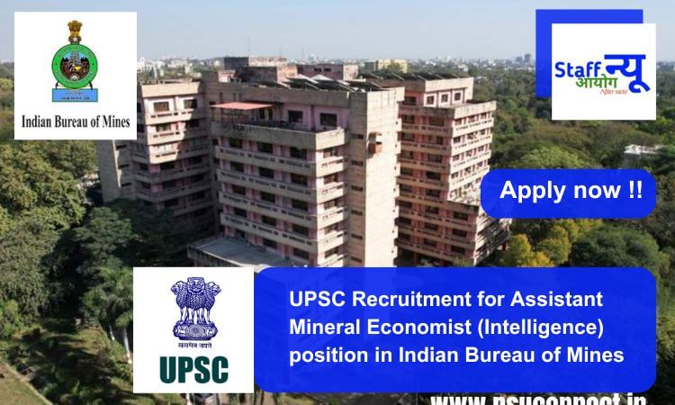
                                                        UPSC Recruitment for Assistant Mineral Economist (Intelligence) position in Indian Bureau of Mines. Apply now !!