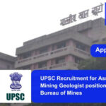 UPSC Recruitment for Assistant Mining Geologist position in Indian Bureau of Mines. Apply now !!