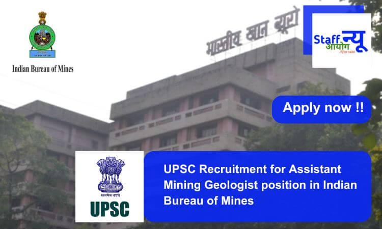 
                                                        UPSC Recruitment for Assistant Mining Geologist position in Indian Bureau of Mines. Apply now !!