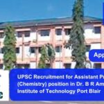 UPSC Recruitment for Assistant Professor (Chemistry) position in Dr. B R Ambedkar Institute of Technology Port Blair. Apply now !!
