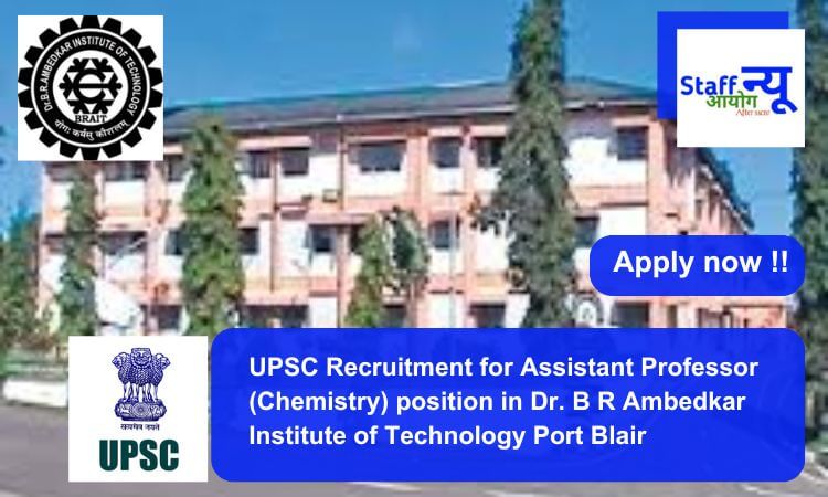 
                                                        UPSC Recruitment for Assistant Professor (Chemistry) position in Dr. B R Ambedkar Institute of Technology Port Blair. Apply now !!