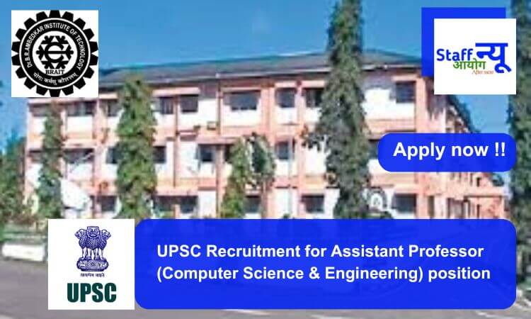 
                                                        UPSC Recruitment for Assistant Professor (Computer Science & Engineering) position. Apply now !!