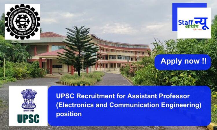 
                                                        UPSC Recruitment for Assistant Professor (Electronics and Communication Engineering) position. Apply now !!