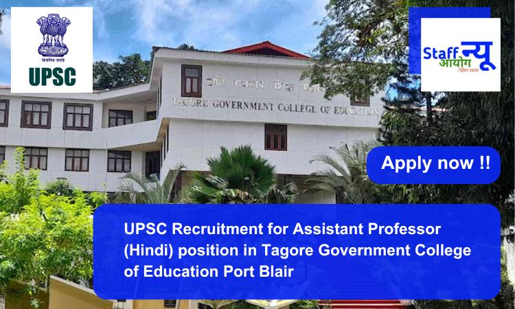 
                                                        UPSC Recruitment for Assistant Professor (Hindi) position in the Tagore Government College of Education Port Blair. Apply now !!