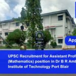 UPSC Recruitment for Assistant Professor (Mathematics) position in Dr B R Ambedkar Institute of Technology Port Blair. Apply now !!