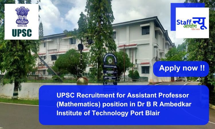 
                                                        UPSC Recruitment for Assistant Professor (Mathematics) position in Dr B R Ambedkar Institute of Technology Port Blair. Apply now !!