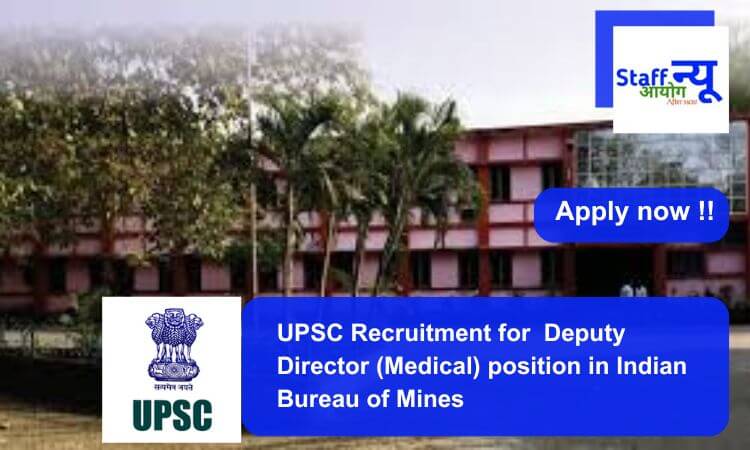  UPSC Recruitment for Deputy Director (Medical) position in Indian Bureau of Mines. Apply now !!