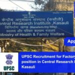 UPSC Recruitment for Factory Manager position in Central Research Institute Kasauli. Apply now !!