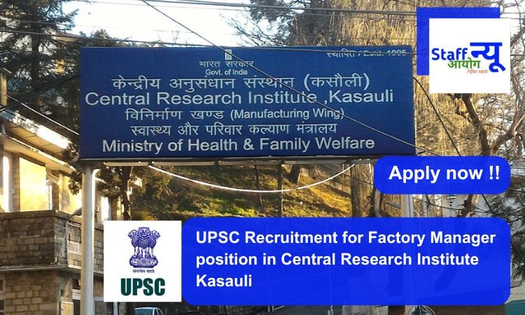 
                                                        UPSC Recruitment for Factory Manager position in Central Research Institute Kasauli. Apply now !!