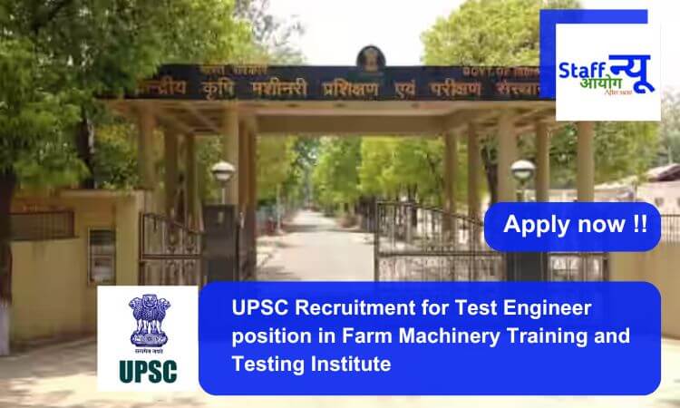 
                                                        UPSC Recruitment for Test Engineer position in Farm Machinery Training and Testing Institute. Apply now !!