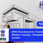 UPSC Recruitment for Training Officer (Women Training) – Draughtsman Civil position. Apply now !!