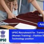UPSC Recruitment for Training Officer (Women Training) – Fashion Design & Technology position. Apply now !!