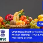 UPSC Recruitment for Training Officer (Women Training) – Fruit & Vegetables Processing position. Apply now !!
