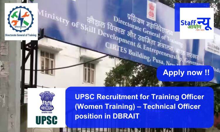 
                                                        UPSC Recruitment for Training Officer (Women Training) – Technical Officer position. Apply now !!