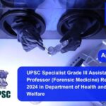 UPSC Specialist Grade III Assistant Professor (Forensic Medicine) Recruitment 2024 in Department of Health and Family Welfare. Apply now !!