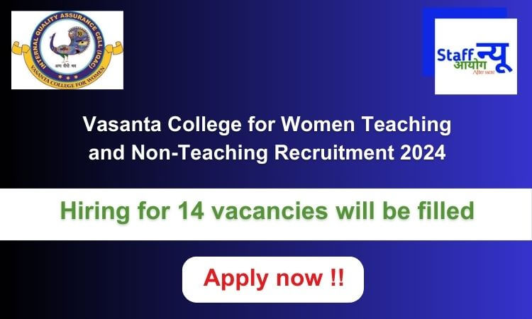
                                                        Vasanta College for Women Recruitment 2024: 14 Teaching and Non-Teaching vacancies will be filled. Apply now !!